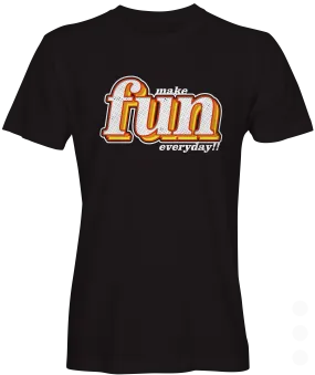 Make Fun Everyday Graphic T-shirt