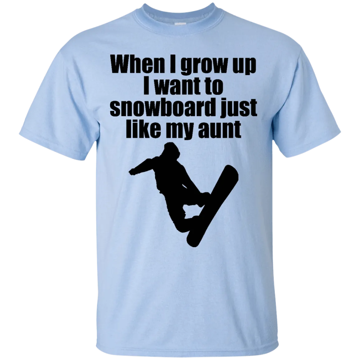 Snowboard Like My Aunt T-Shirt