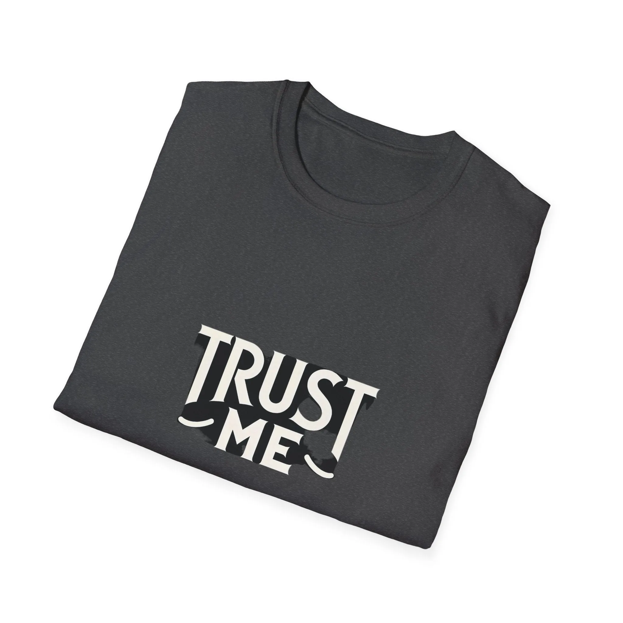Trust Me Softstyle Unisex (Adult) T-Shirt