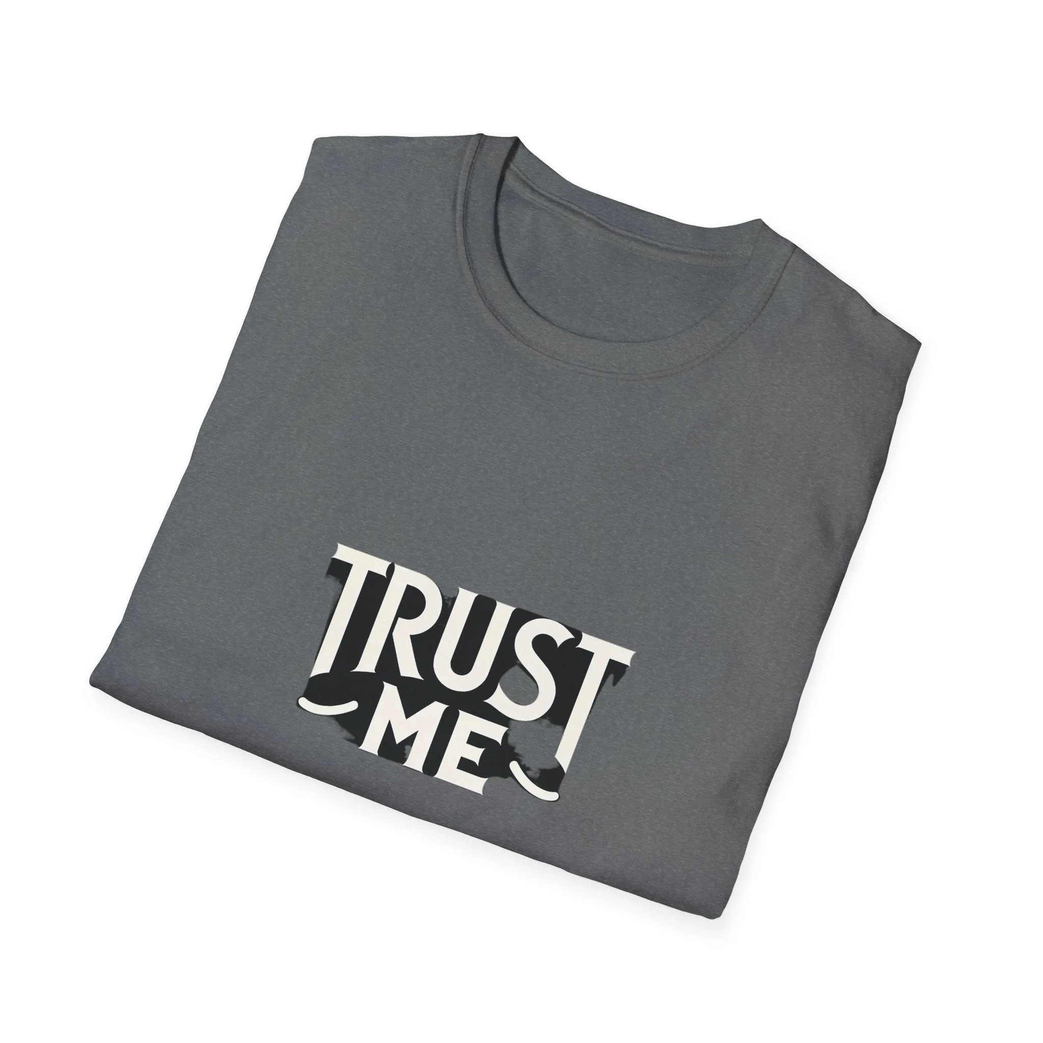 Trust Me Softstyle Unisex (Adult) T-Shirt