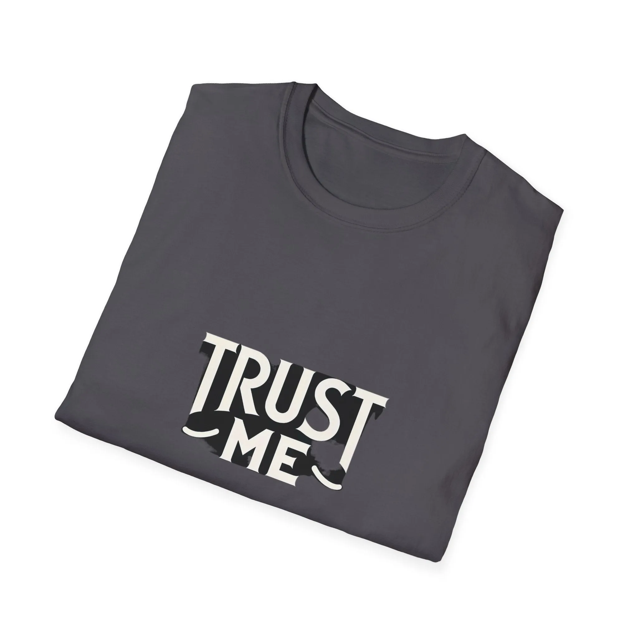 Trust Me Softstyle Unisex (Adult) T-Shirt