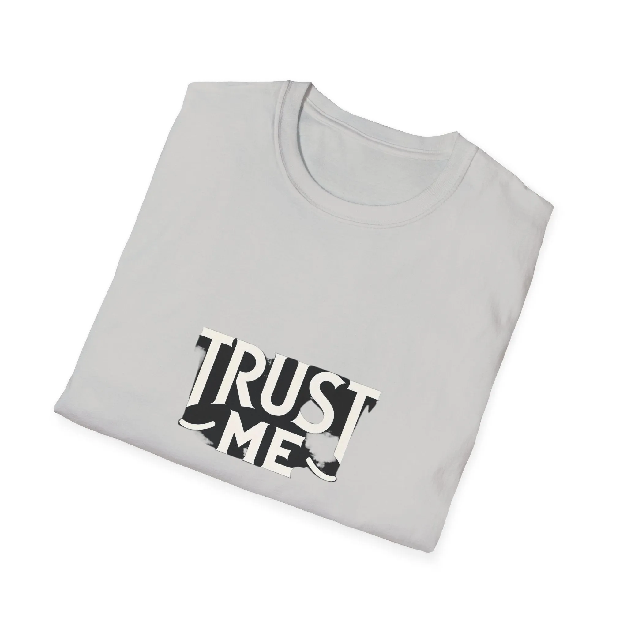 Trust Me Softstyle Unisex (Adult) T-Shirt